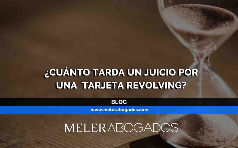 cuánto tarda un juicio por tarjeta revolving